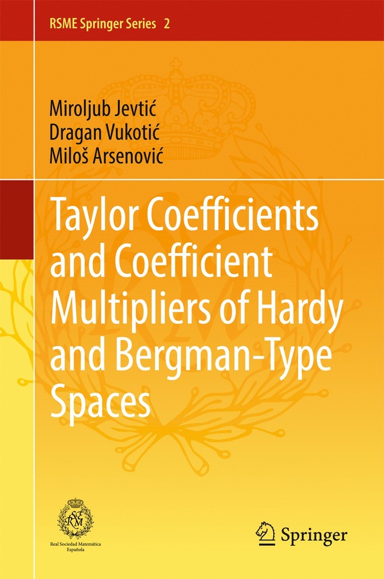 Miroljub Jevtić, Dragan Vukotić, Miloš Arsenović, Miroljub Jevtic, Dragan Vukotic, Miroljub Jevti¿, Milo¿ Arsenovi¿, Dragan Vukoti¿ - Taylor Coefficients and Coefficient Multipliers of Hardy and Bergman-Type Spaces, Inbunden