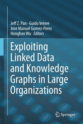 Exploiting Linked Data and Knowledge Graphs in Large Organisations 1