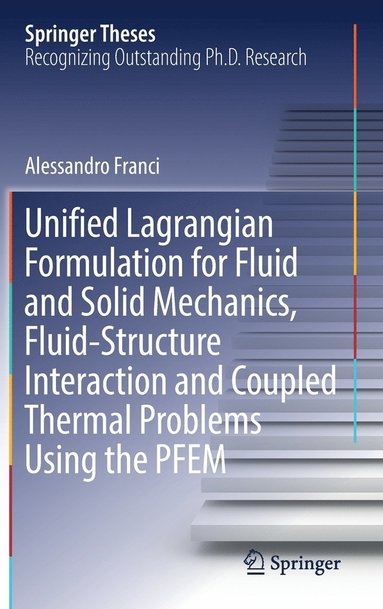 bokomslag Unified Lagrangian Formulation for Fluid and Solid Mechanics, Fluid-Structure Interaction and Coupled Thermal Problems Using the PFEM