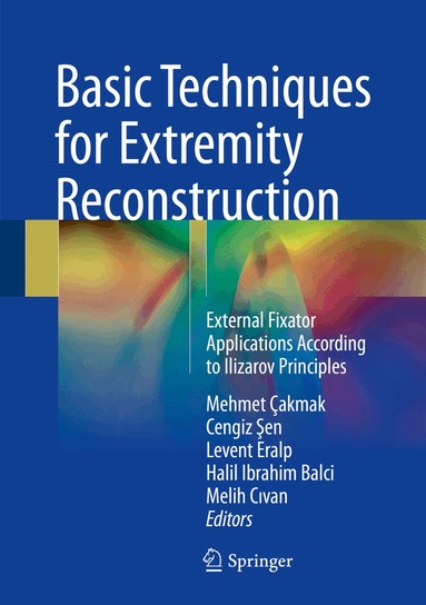 Mehmet Çakmak, Cengiz Şen, Levent Eralp, Halil Ibrahim Balci, Melih Civan - Basic Techniques for Extremity Reconstruction, Inbunden