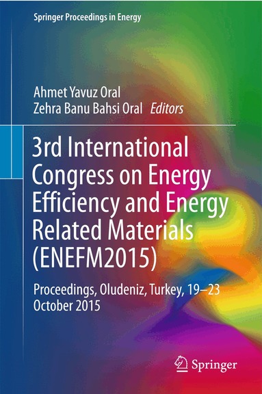 Ahmet Yavuz Oral, Zehra Banu Bahsi Oral - 3rd International Congress on Energy Efficiency and Energy Related Materials (ENEFM2015), Inbunden