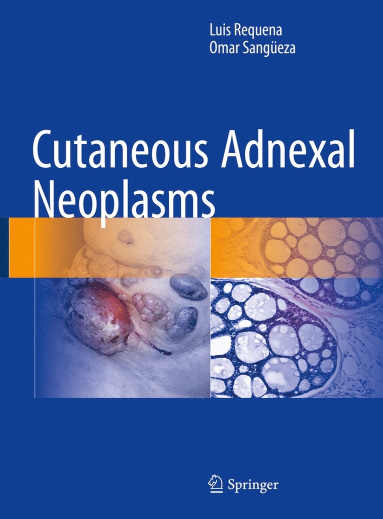 Luis Requena, Omar Sangüeza, Omar Sangueza - Cutaneous Adnexal Neoplasms, Inbunden