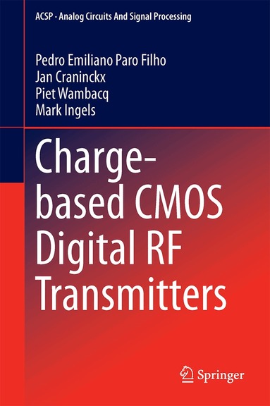 Pedro Emiliano Paro Filho, Jan Craninckx, Piet Wambacq, Mark Ingels - Charge-based CMOS Digital RF Transmitters, Inbunden