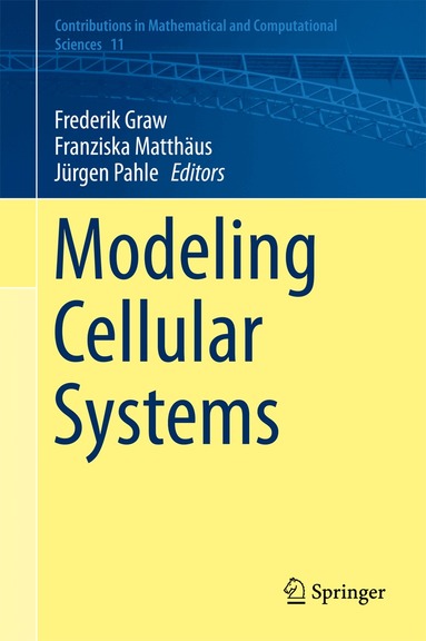Frederik Graw, Franziska Matthäus, Jürgen Pahle - Modeling Cellular Systems, Inbunden