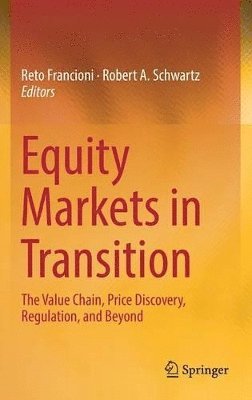 Reto Francioni, Robert A. Schwartz - Equity Markets in Transition, Inbunden
