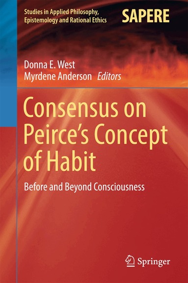 Donna E. West, Myrdene Anderson - Consensus on Peirce’s Concept of Habit, Inbunden