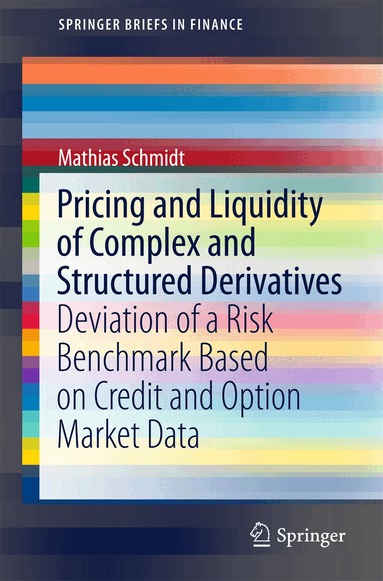 Mathias Schmidt - Pricing and Liquidity of Complex and Structured Derivatives, Häftad