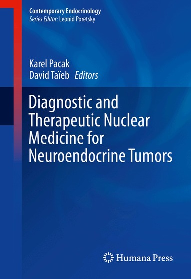 Karel Pacak, David Taïeb - Diagnostic and Therapeutic Nuclear Medicine for Neuroendocrine Tumors, Inbunden