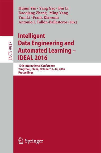 Hujun Yin, Yang Gao, Bin Li, Daoqiang Zhang, Ming Yang, Yun Li, Frank Klawonn, Antonio J. Tallón-Ballesteros - Intelligent Data Engineering and Automated Learning – IDEAL 2016, Häftad