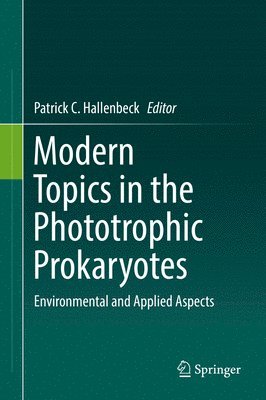 Patrick C. Hallenbeck - Modern Topics in the Phototrophic Prokaryotes, Inbunden