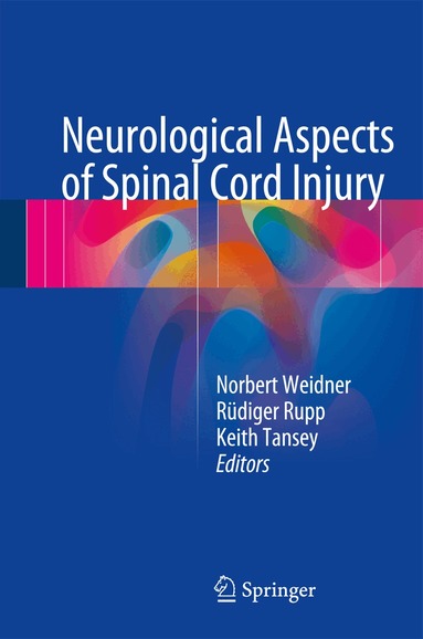 Norbert Weidner, Rüdiger Rupp, Keith E. Tansey - Neurological Aspects of Spinal Cord Injury, Inbunden
