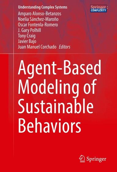 Amparo Alonso-Betanzos, Noelia Sánchez-Maroño, Oscar Fontenla-Romero, J. Gary Polhill, Tony Craig, Javier Bajo, Juan Manuel Corchado - Agent-Based Modeling of Sustainable Behaviors, Inbunden
