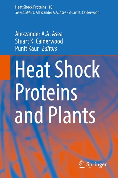 Alexzander A. A. Asea, Stuart K. Calderwood, Punit Kaur - Heat Shock Proteins and Plants, Inbunden