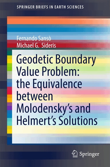 Fernando Sansò, Michael G. Sideris - Geodetic Boundary Value Problem: the Equivalence between Molodensky’s and Helmert’s Solutions, Häftad