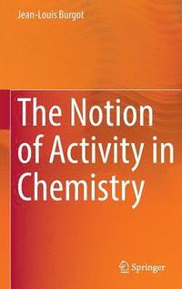 bokomslag The Notion of Activity in Chemistry
