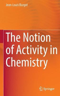 Jean-Louis Burgot - Notion of Activity in Chemistry, Inbunden