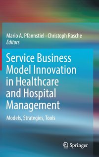 bokomslag Service Business Model Innovation in Healthcare and Hospital Management