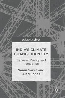 Samir Saran, Aled Jones - India's Climate Change Identity, Inbunden