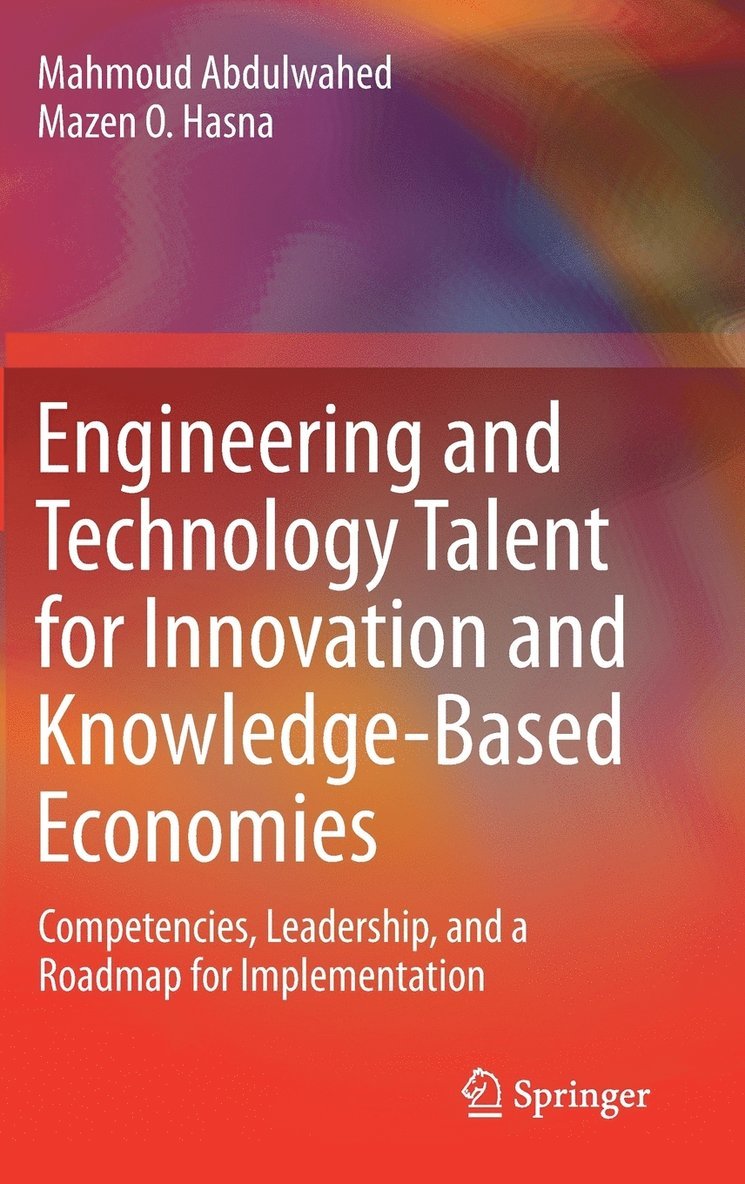 Mahmoud Abdulwahed, Mazen O. Hasna - Engineering and Technology Talent for Innovation and Knowledge-Based Economies, Inbunden