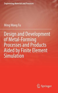 bokomslag Design and Development of Metal-Forming Processes and Products Aided by Finite Element Simulation