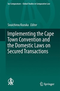 bokomslag Implementing the Cape Town Convention and the Domestic Laws on Secured Transactions