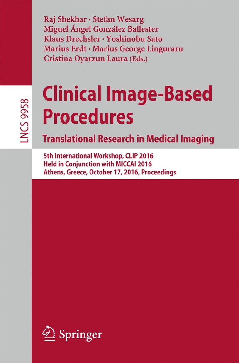 Raj Shekhar, Stefan Wesarg, Miguel Ángel González Ballester, Klaus Drechsler, Yoshinobu Sato, Marius Erdt, Marius George Linguraru, Cristina Oyarzun Laura, Miguel Angel Gonzalez Ballester - Clinical Image-Based Procedures. Translational Research in Medical Imaging, Häftad