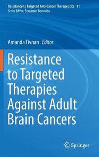 bokomslag Resistance to Targeted Therapies Against Adult Brain Cancers