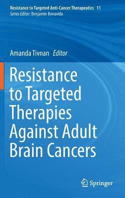 Resistance to Targeted Therapies Against Adult Brain Cancers 1