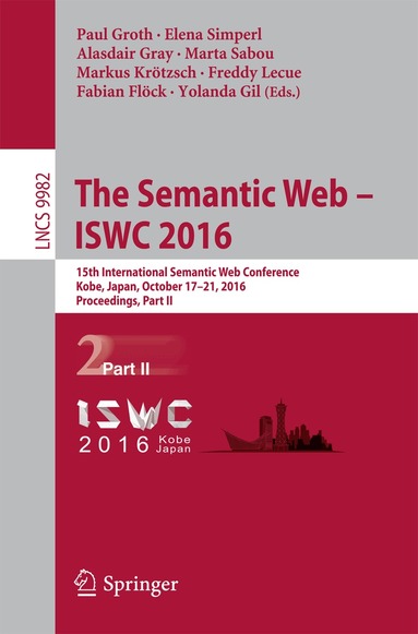 Paul Groth, Elena Simperl, Alasdair Gray, Marta Sabou, Markus Krötzsch, Freddy Lecue, Fabian Flöck, Yolanda Gil - Semantic Web – ISWC 2016, Häftad