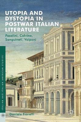 Daniele Fioretti - Utopia and Dystopia in Postwar Italian Literature, Inbunden