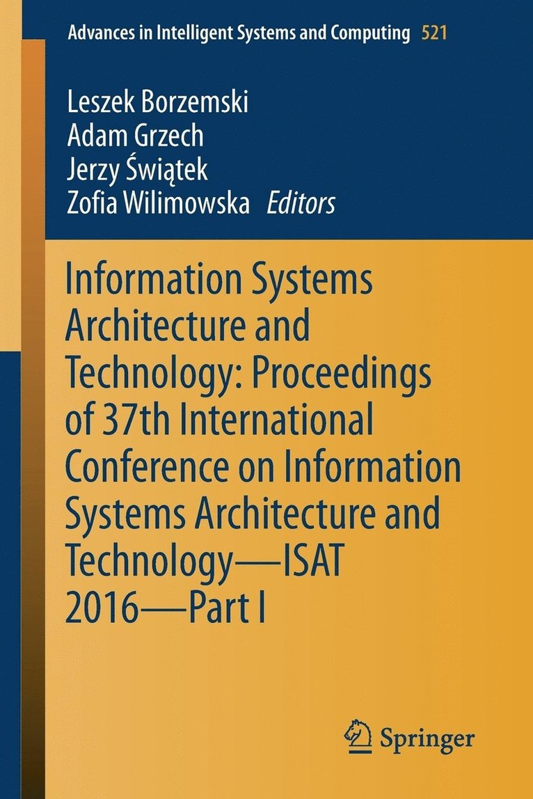 Information Systems Architecture and Technology: Proceedings of 37th International Conference on Information Systems Architecture and Technology  ISAT 2016  Part I 1