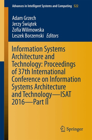 Adam Grzech, Jerzy Świątek, Zofia Wilimowska, Leszek Borzemski - Information Systems Architecture and Technology: Proceedings of 37th International Conference on Information Systems Architecture and Technology – ISAT 2016 – Part II, Häftad