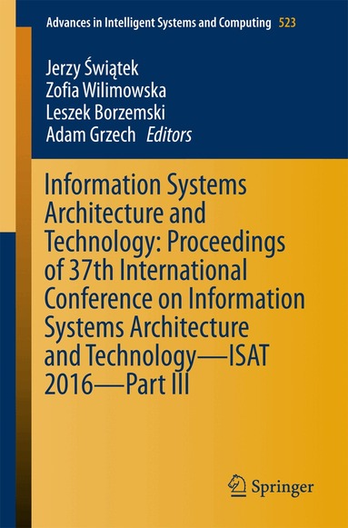 Jerzy Świątek, Zofia Wilimowska, Leszek Borzemski, Adam Grzech - Information Systems Architecture and Technology: Proceedings of 37th International Conference on Information Systems Architecture and Technology – ISAT 2016 – Part III, Häftad