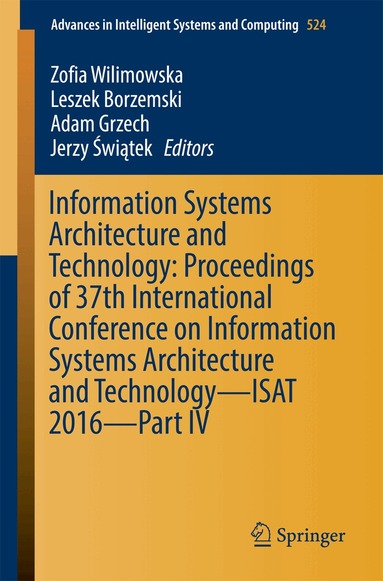 Zofia Wilimowska, Leszek Borzemski, Adam Grzech, Jerzy Świątek - Information Systems Architecture and Technology: Proceedings of 37th International Conference on Information Systems Architecture and Technology – ISAT 2016 – Part IV, Häftad