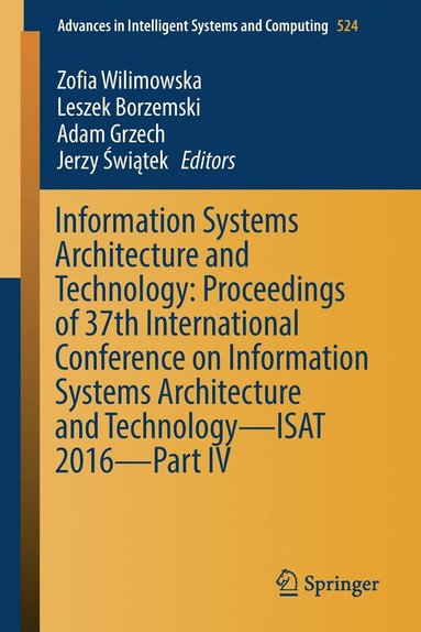 bokomslag Information Systems Architecture and Technology: Proceedings of 37th International Conference on Information Systems Architecture and Technology  ISAT 2016  Part IV