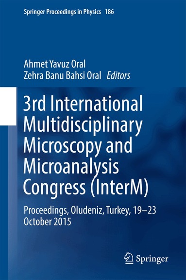 Ahmet Yavuz Oral, Zehra Banu Bahsi Oral - 3rd International Multidisciplinary Microscopy and Microanalysis Congress (InterM), Inbunden