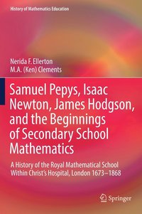 bokomslag Samuel Pepys, Isaac Newton, James Hodgson, and the Beginnings of Secondary School Mathematics