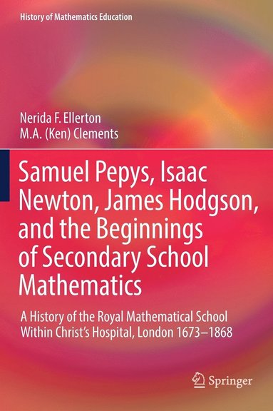 bokomslag Samuel Pepys, Isaac Newton, James Hodgson, and the Beginnings of Secondary School Mathematics