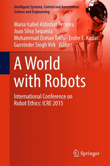 Maria Isabel Aldinhas Ferreira, Joao Silva Sequeira, Mohammad Osman Tokhi, Endre E. Kadar, Gurvinder Singh Virk - World with Robots, Inbunden