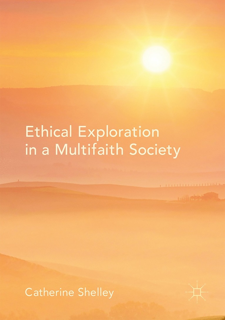 Catherine Shelley - Ethical Exploration in a Multifaith Society, Inbunden