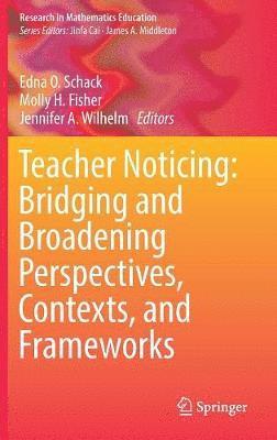 bokomslag Teacher Noticing: Bridging and Broadening Perspectives, Contexts, and Frameworks
