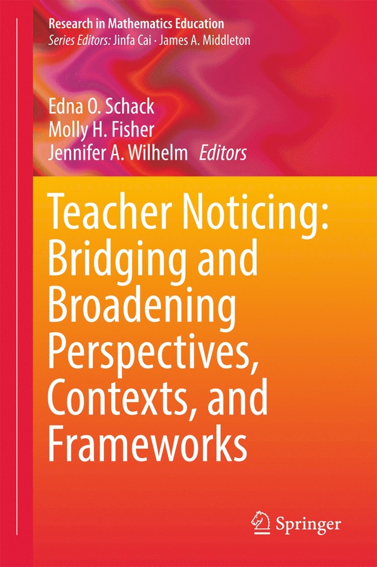 Edna O. Schack, Molly H. Fisher, Jennifer A. Wilhelm - Teacher Noticing: Bridging and Broadening Perspectives, Contexts, and Frameworks, Inbunden