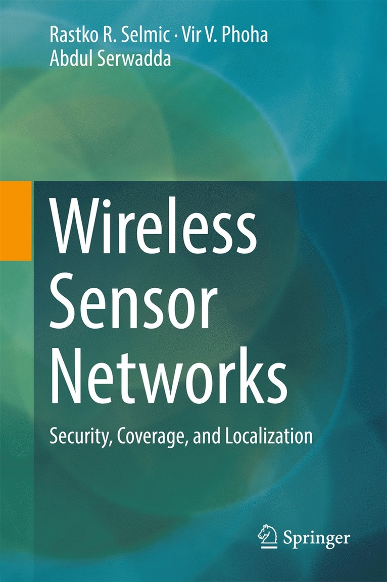 Rastko R. Selmic, Vir V. Phoha, Abdul Serwadda - Wireless Sensor Networks, Inbunden