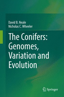 David B. Neale, Nicholas C. Wheeler - Conifers: Genomes, Variation and Evolution, Inbunden