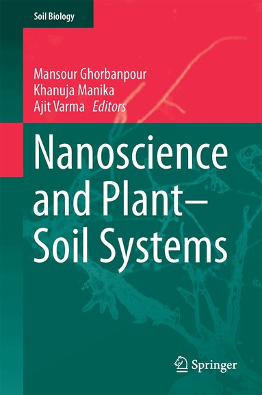 Mansour Ghorbanpour, Khanuja Manika, Ajit Varma - Nanoscience and Plant–Soil Systems, Inbunden