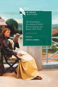 bokomslag The Transatlantic Circulation of Novels Between Europe and Brazil, 1789-1914