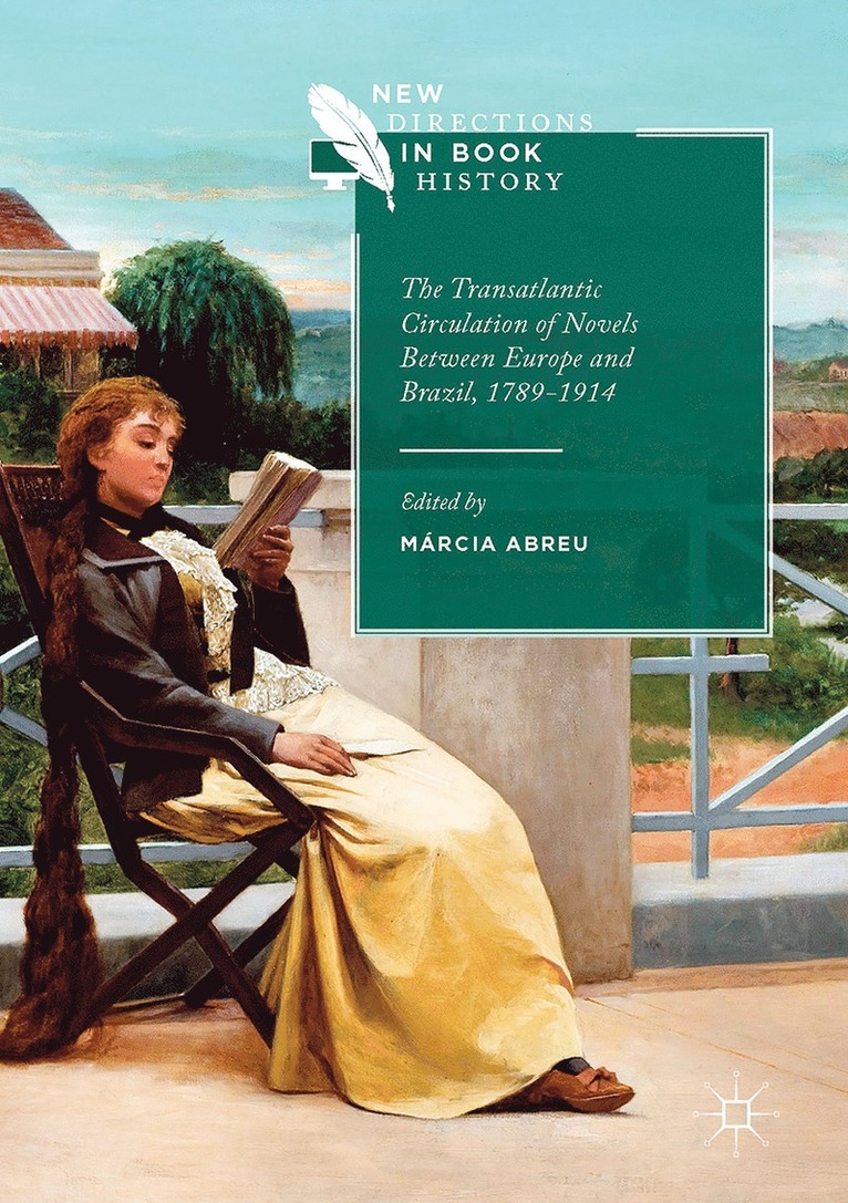 Márcia Abreu - Transatlantic Circulation of Novels Between Europe and Brazil, 1789-1914, Inbunden