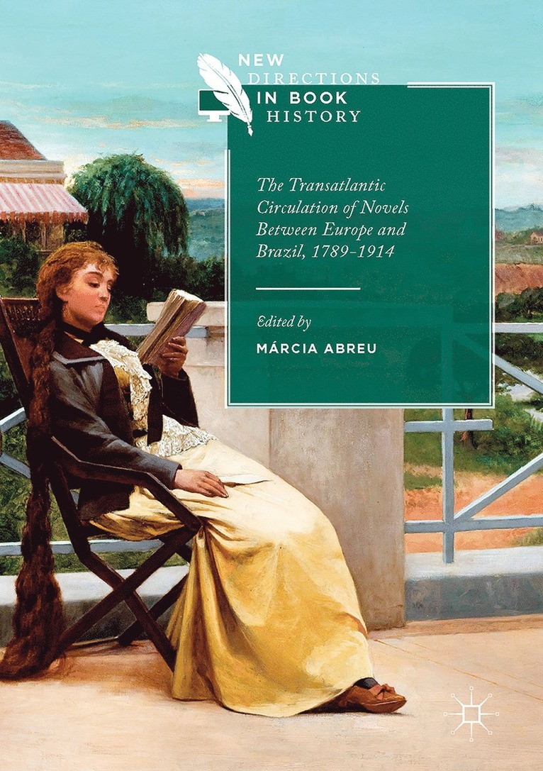 The Transatlantic Circulation of Novels Between Europe and Brazil, 1789-1914 1