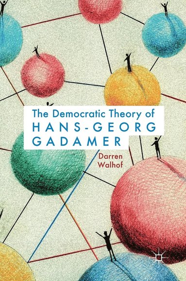 bokomslag The Democratic Theory of Hans-Georg Gadamer