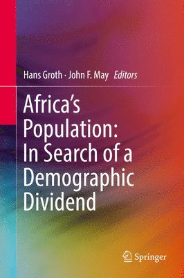 Hans Groth, John F. May - Africa's Population: In Search of a Demographic Dividend, Inbunden